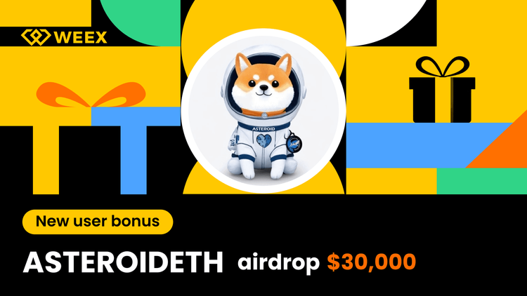 So nehmen Sie am ASTEROIDETH-Airdrop teil und sichern sich einen Anteil von 30.000 USDT auf WEEX