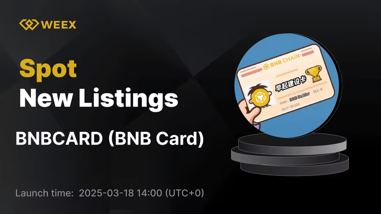 Tarjeta BNB (BNBCARD) se une a WEEX Spot – ¡Opere con BNBCARD USDT ahora!
