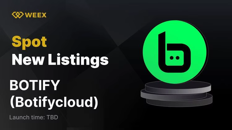 WEEX begrüßt BOTIFY (BOTIFY) – BOTIFY USDT Spot Trading jetzt verfügbar