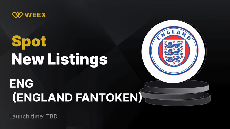 ENGLAND FANTOKEN (ENG) hiện đã được niêm yết trên WEEX