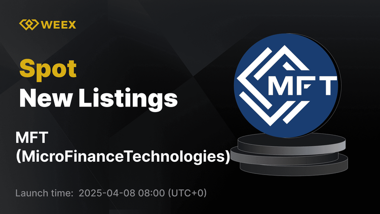 MicroFinanceTechnologies (MFT) debuta en el par WEEX – Trade MFT USDT