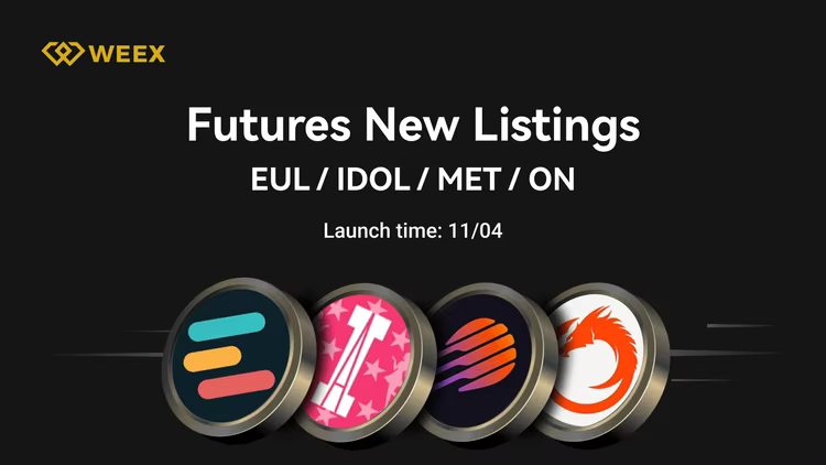 EUL, IDOL, MET, ON USDT Contratos Live on WEEX Futures
