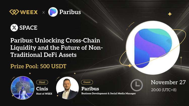 WEEX x Paribus X Space Recap: Cómo el préstamo entre cadenas mejora la utilidad de tokens NFT y LP